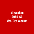 Milwaukee 0960-60 Wet/Dry Vacuum